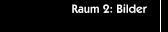 Raum 2: Bilder